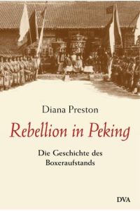 Rebellion in Peking : Die Geschichte des Boxeraufstands.