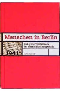 Menschen in Berlin: Das letzte Telefonbuch der alten Reichshauptstadt 1941.