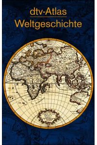 dtv-Atlas Weltgeschichte : von den Anfängen bis zur Gegenwart.   - Werner Hilgemann. Graph. Gestaltung der Abb. Harald und Ruth Bukor / dtv ; 3000
