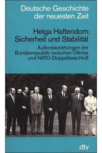 Sicherheit und Stabilität  - Aussenbeziehungen der Bundesrepublik zwischen Ölkrise und NATO-Doppelbeschluss. (Deutsche Geschichte der neuesten Zeit)