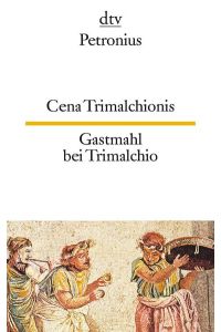 Cena Trimalchionis / Gastmahl bei Trimalchio.   - Herausgegeben von Konrad Müller und Wilhelm Ehlers (dtv zweisprachig Edition Langewiesche-Brandt)