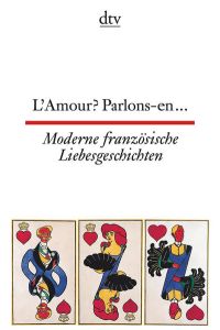 L'Amour? Parlons-en. . . Moderne französische Liebesgeschichten.