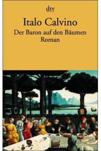 Der Baron auf den Bäumen.   - Aus dem Italienischen von Oswalt von Nostitz. Originaltitel: Il barone rampante. Einaudi, Turin 1957. - (=dtv 10578).
