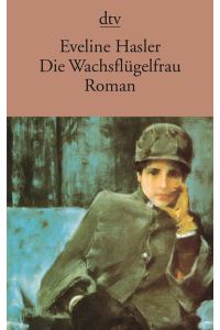 Die Wachsflügelfrau. Geschichte der Emily Kempin-Spyri.
