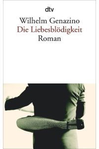 Die Liebesblödigkeit : Roman.   - dtv ; 13540