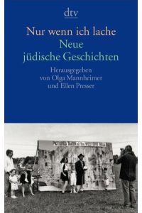 Nur wenn ich lache : neue jüdische Prosa / hrsg. von Olga Mannheimer und Ellen Presser