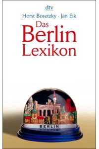 Das Berlin-Lexikon. Was man über die Hauptstadt wirklich wissen muss