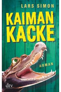 Kaimankacke: Roman (Comedy-Trilogie um Torsten, Rainer & Co. , Band 2)