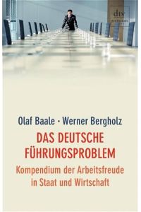 Das deutsche Führungsproblem: Kompendium der Arbeitsfreude in Staat und Wirtschaft