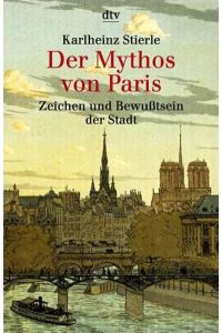 Der Mythos von Paris : Zeichen und Bewußtsein der Stadt.   - dtv ; 30669