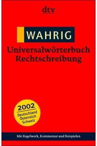 Wahrig, Universalwörterbuch Rechtschreibung.   - von. Mit einem kommentierten Regelwerk von Peter Eisenberg / dtv ; 32524