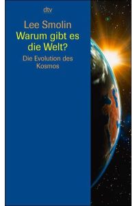 Warum gibt es die Welt? Die Evolution des Kosmos - Aus dem Englischen von Thomas Filk - Mit Schwarzweißabbildungen