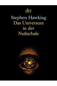 Das Universum in der Nußschale.   - Stephen Hawking. Aus dem Engl. von Hainer Kober. Fachliche Beratung Markus Pössel / dtv ; 33090