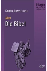 Karen Armstrong über die Bibel.   - Aus dem Englischen von Barbara Schaden / dtv 34489; Bücher, die die Welt veränderten.