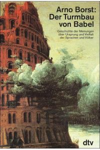 Der Turmbau von Babel - Geschichte der Meinungen über Ursprung und Vielfalt der Sprachen und Völker