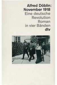 November 1918. Eine deutsche Revolution. Roman in vier Bänden.