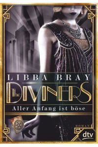 The Diviners - Aller Anfang ist böse: Roman (The Diviners-Reihe, Band 1).