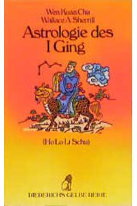Astrologie des I Ging - Nach dem Ho Lo Li Schu. (Diederichs Gelbe Reihe DG 65 China)
