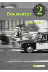 Bayswater. Lehrwerk für den Englischunterricht an Realschulen, Regelschulen, Mittelschulen und Sekundarschulen: Bayswater: Practicebook 2: Lehrwerk . . . Regelschulen, . . . / Practicebook 2