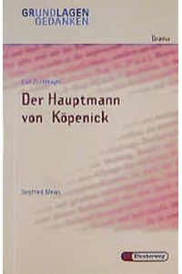 Carl Zuckmayer: Der Hauptmann von Köpenick.   - von / Grundlagen und Gedanken zum Verständnis des Dramas