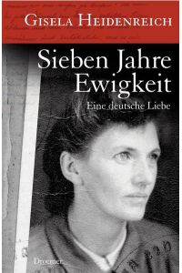 Sieben Jahre Ewigkeit: Eine deutsche Liebe