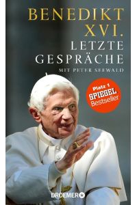 Benedikt XVI. / Letzte Gespräche mit Peter Seewald