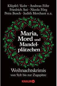 Maria, Mord und Mandelplätzchen: 24 Weihnachtskrimis von Sylt bis zur Zugspitze