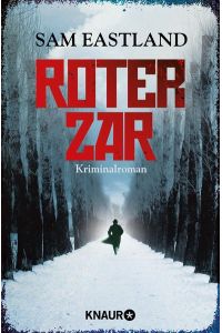 Roter Zar : Kriminalroman.   - Sam Eastland. Aus dem Engl. von Karl-Heinz Ebnet, Knaur ; 51049