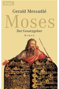 Moses  - : der Gesetzgeber ; Roman / aus d. Franz. übers. von Gabriele Krüger-Wirrer.