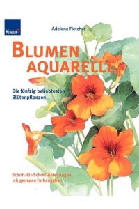 Blumenaquarelle: Die 50 beliebtesten Blütenpflanzen Fletcher, Adelene