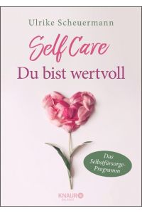 Self Care - Du bist wertvoll  - Das Selbstfürsorge-Programm