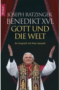 Gott und die Welt, Glauben und Leben in unserer Zeit ; ein Gespräch mit Peter Seewald / Joseph Kardinal Ratzinger