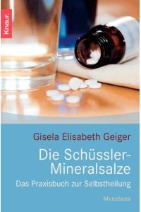 Schüssler-Mineralsalze : das Praxisbuch zur Selbstheilung.   - Knaur ; 87116 : Mens sana