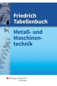 Friedrich Tabellenbuch, Metalltechnik und Maschinentechnik: Metall- und Maschinentechnik Tabellenbuch (Friedrich Tabellenbuch Metall- und Maschinentechnik)