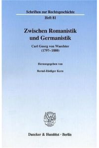 Zwischen Romanistik und Germanistik : Carl Georg von Waechter (1797-1880)