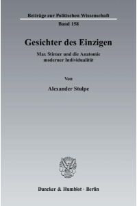 Gesichter des Einzigen  - Max Stirner und die Anatomie moderner Individualität
