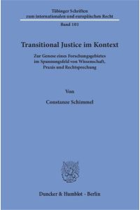 Transitional Justice im Kontext. Zur Genese eines Forschungsgebietes im Spannungsfeld von Wissenschaft, Praxis und Rechtsprechung.