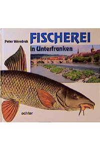 Fischerei in Unterfranken. ; Kostbares Unterfranken