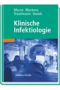 Klinische Infektiologie Marre, Reinhard; Mertens, Thomas; Trautmann, Matthias and Vanek, Ernst