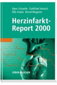 Herzinfarkt-Report 2000 Jentsch, Gottfried; Huber, Ellis; Wegener, Bernd; Schaefer, Hans; Atteslander, Peter; Baroldi, Giorgio and Bergmann, Günther