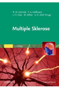 Multiple Sklerose  - Rudolf Manfred Schmidt †, Frank A. Hoffmann, Jürgen H. Faiss, Wolfgang Köhler, Uwe K. Zettl (Hrsg.)