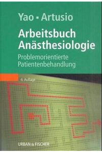 Anästhesiologie: Problemorientierte Patientenbehandlung Yao, Fun-Sun and Artusio, Joseph