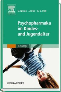 Psychopharmaka im Kindes- und Jugendalter Gebundene Ausgabe von Gerhardt Nissen (Herausgeber), Jürgen Fritze (Herausgeber), Götz-Erik Trott (Herausgeber)