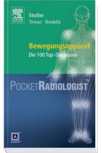 Pocket RadiologistBewegungsapparat: Die 100 Top-Diagnosen Stoller, David W. ; Tirman, Phillip F. J. and Bredella, Miriam A.