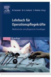 Lehrbuch für Operationspflegekräfte : medizinische und pflegerische Grundlagen.   - Marija Kucharek ... (Hrsg.)