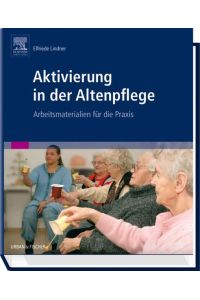 Aktivierung in der Altenpflege: Arbeitsmaterialien für die Praxis Lindner, Elfriede