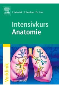 Intensivkurs Anatomie [Paperback] Steinbrück, Ingo; Baumhoer, Daniel and Henle, Philipp