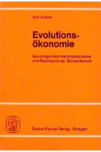 Evolutionsökonomie.   - Grundlagen der Nationalökonomie u. Realtheorie der Geldwirtschaft.