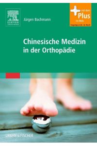 Chinesische Medizin in der Orthopädie.   - Unter Mitarb. von Marcus Bäcker ...
