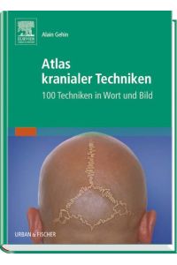 Atlas kranialer Techniken: 100 Techniken in Wort und Bild (Gebundene Ausgabe) von Alain Gehin (Autor)